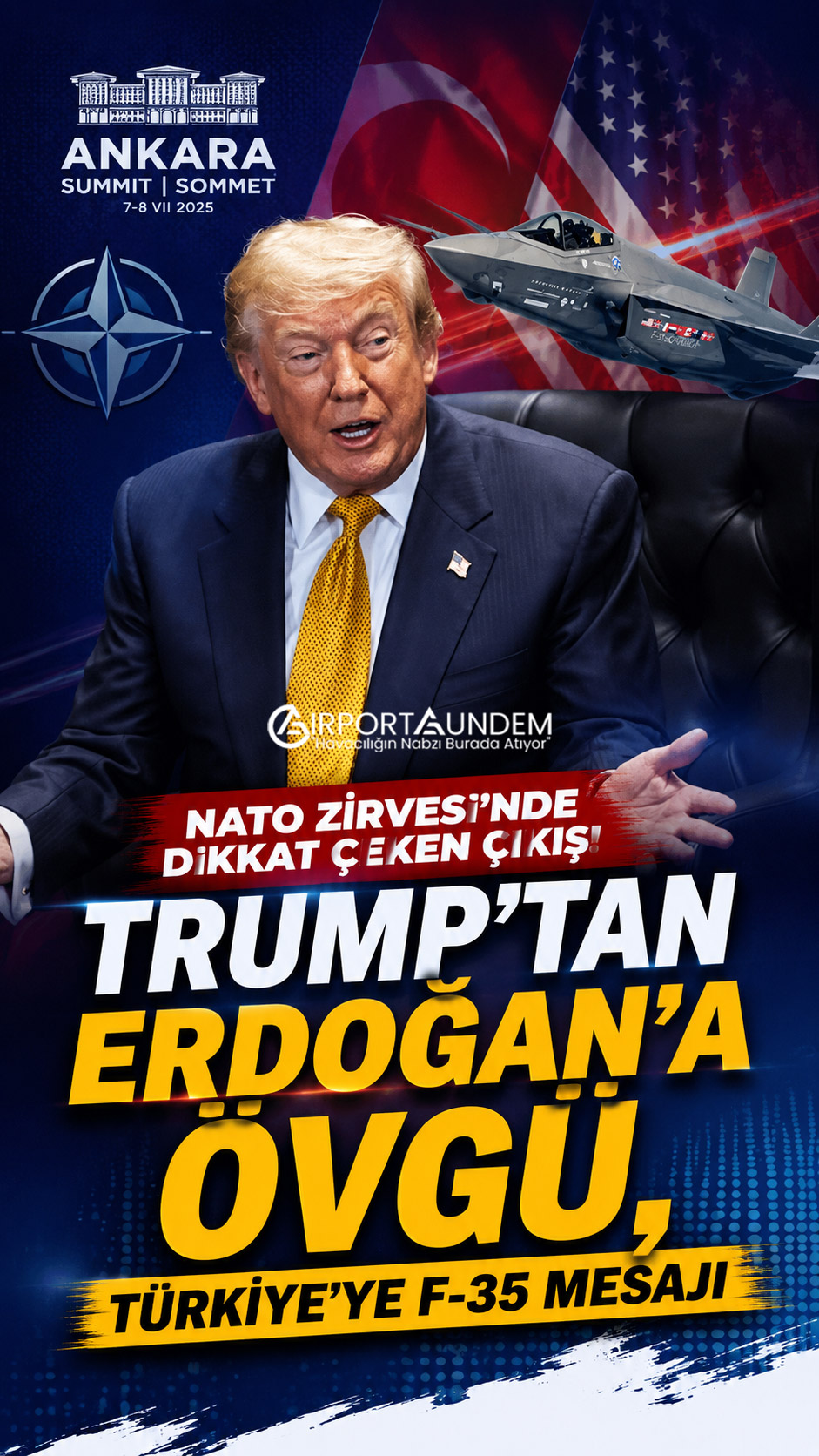 Donald Trump, Ankara'da düzenlenen NATO Zirvesi'nde Türkiye'ye F-35 mesajı verdi. Erdoğan, İran, NATO ve Çin hakkında dikkat çeken açıklamalarda bulundu.