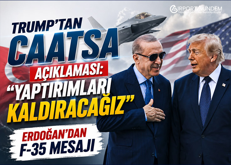 Trump’tan CAATSA Açıklaması: “Yaptırımları Kaldıracağız”, Erdoğan’dan F-35 Mesajı