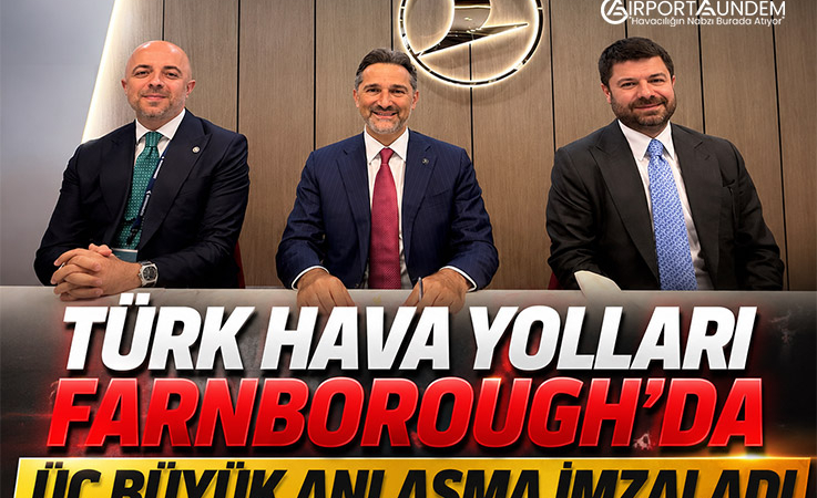 Türk Hava Yolları Farnborough’da Üç Büyük Anlaşma İmzaladı