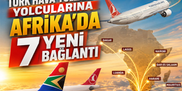 Türk Hava Yolları Yolcularına Afrika’da 7 Yeni Bağlantı