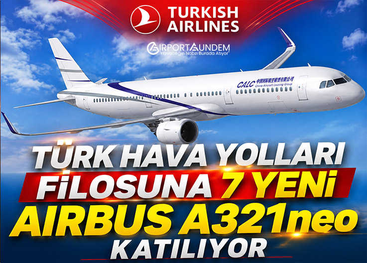 Türk Hava Yolları filosuna 7 yeni Airbus A321neo katılıyor