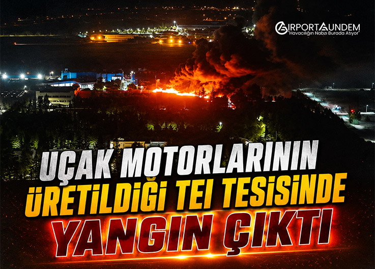 Uçak Motorlarının Üretildiği TEI Tesisinde Yangın Çıktı