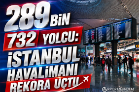289 Bin 732 Yolcu: İstanbul Havalimanı Rekora Uçtu