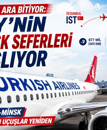 4 Yıllık Ara Bitiyor: THY’nin Minsk Seferleri Başlıyor