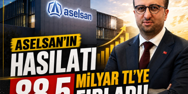 ASELSAN’ın Hasılatı 88,5 Milyar TL’ye Fırladı