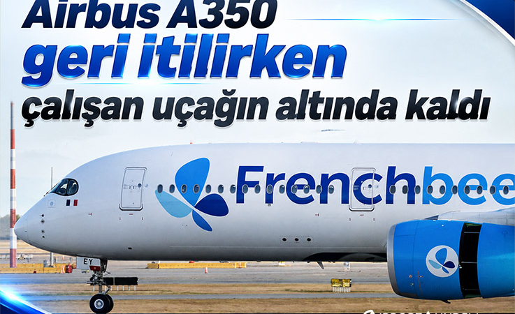 Airbus A350 geri itilirken çalışan uçağın altında kaldı