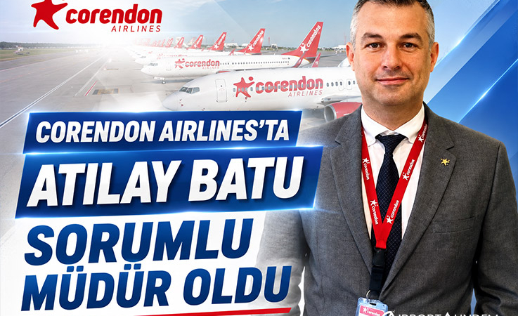 Corendon Airlines’ta Atılay Batu Sorumlu Müdür oldu