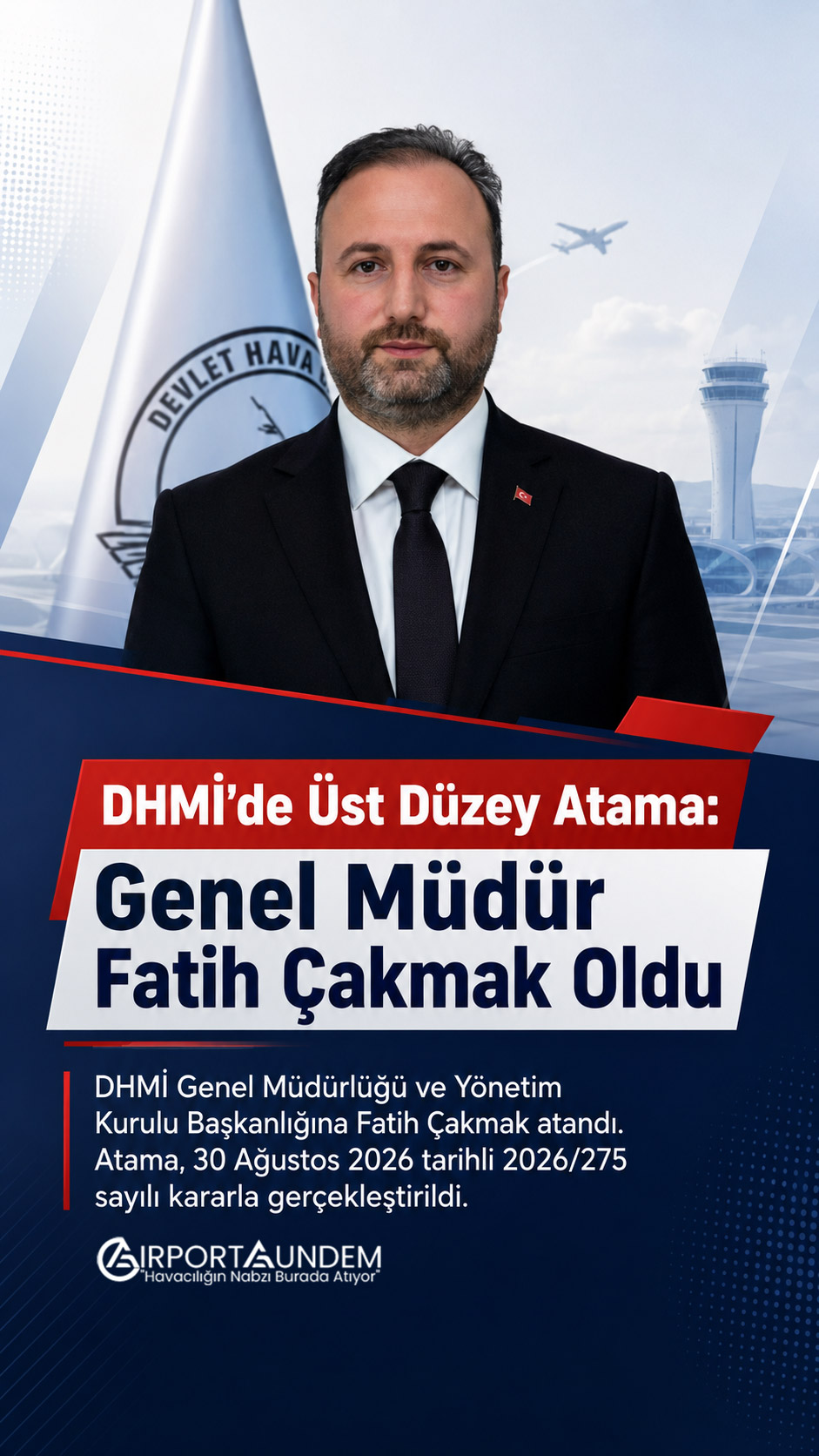 DHMİ Genel Müdürlüğüne Fatih Çakmak’ın atanmasına ilişkin 2026/275 sayılı Cumhurbaşkanlığı kararı