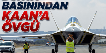 Dünya Basınından KAAN’a Övgü