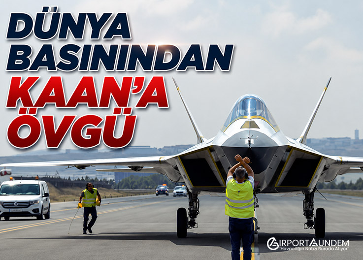 Dünya Basınından KAAN’a Övgü