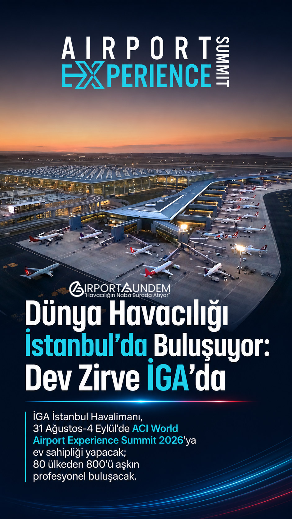 İGA İstanbul Havalimanı’nın ev sahipliği yapacağı ACI World Airport Experience Summit 2026 İstanbul buluşması