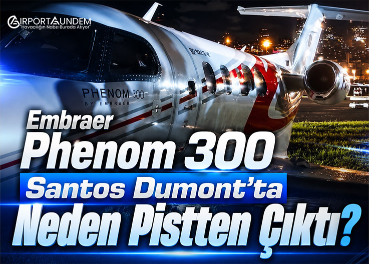 Embraer Phenom 300 Santos Dumont’ta Pistten Çıktı