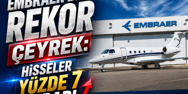 Embraer’den Rekor Çeyrek: Hisseler Yüzde 7 Sıçradı