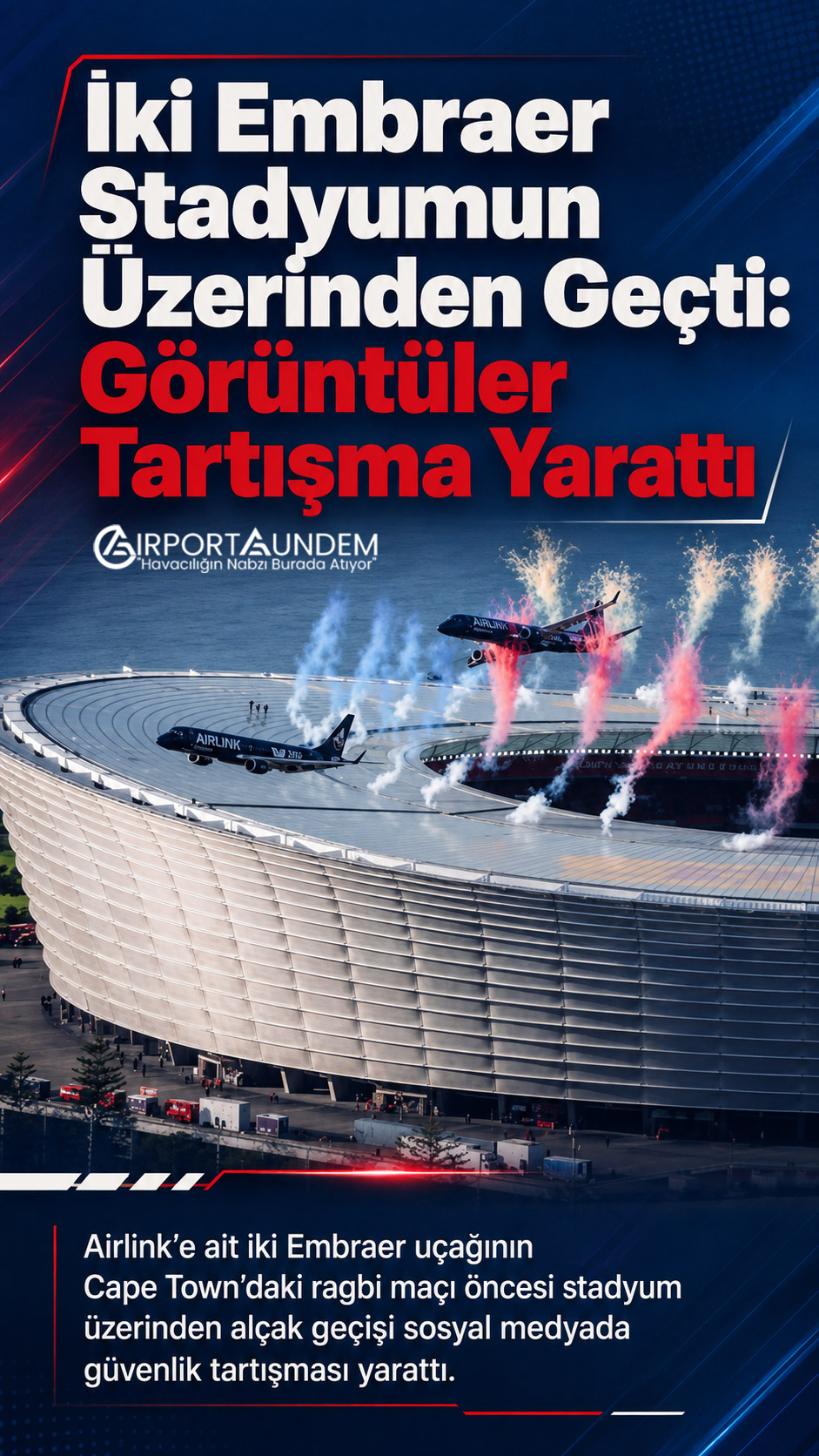 İki Embraer Stadyumun Üzerinden Geçti: Görüntüler Tartışma Yarattı 1 Embraer Embraer Airlink Embraer E195 ve E190 uçaklarının Cape Town’daki stadyum üzerinden yakın formasyonda alçak geçişi