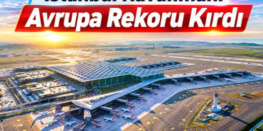İstanbul Havalimanı Avrupa Rekoru Kırdı