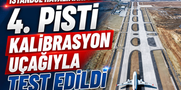 İstanbul Havalimanı’nın 4. Pisti Kalibrasyon Uçağıyla Test Edildi