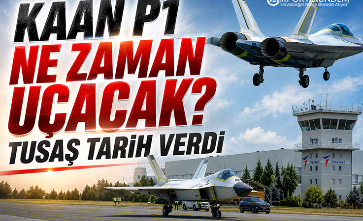KAAN P1 Ne Zaman Uçacak? TUSAŞ Tarih Verdi