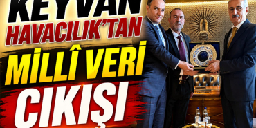 KEYVAN Havacılık’tan Millî Veri Çıkışı