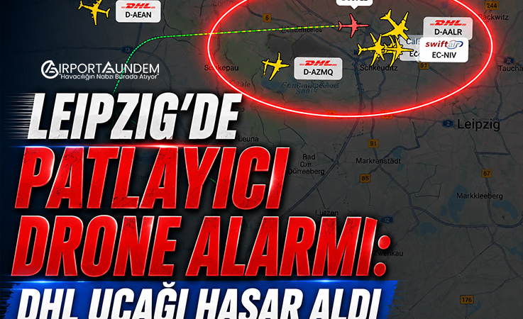 Leipzig’de Patlayıcı Drone Alarmı: DHL Uçağı Hasar Aldı