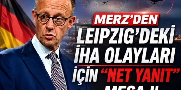 Merz’den Leipzig’deki İHA Olayları İçin “Net Yanıt” Mesajı 2 Almanya Merz’den Leipzig’deki İHA Olayları İçin “Net Yanıt” Mesajı