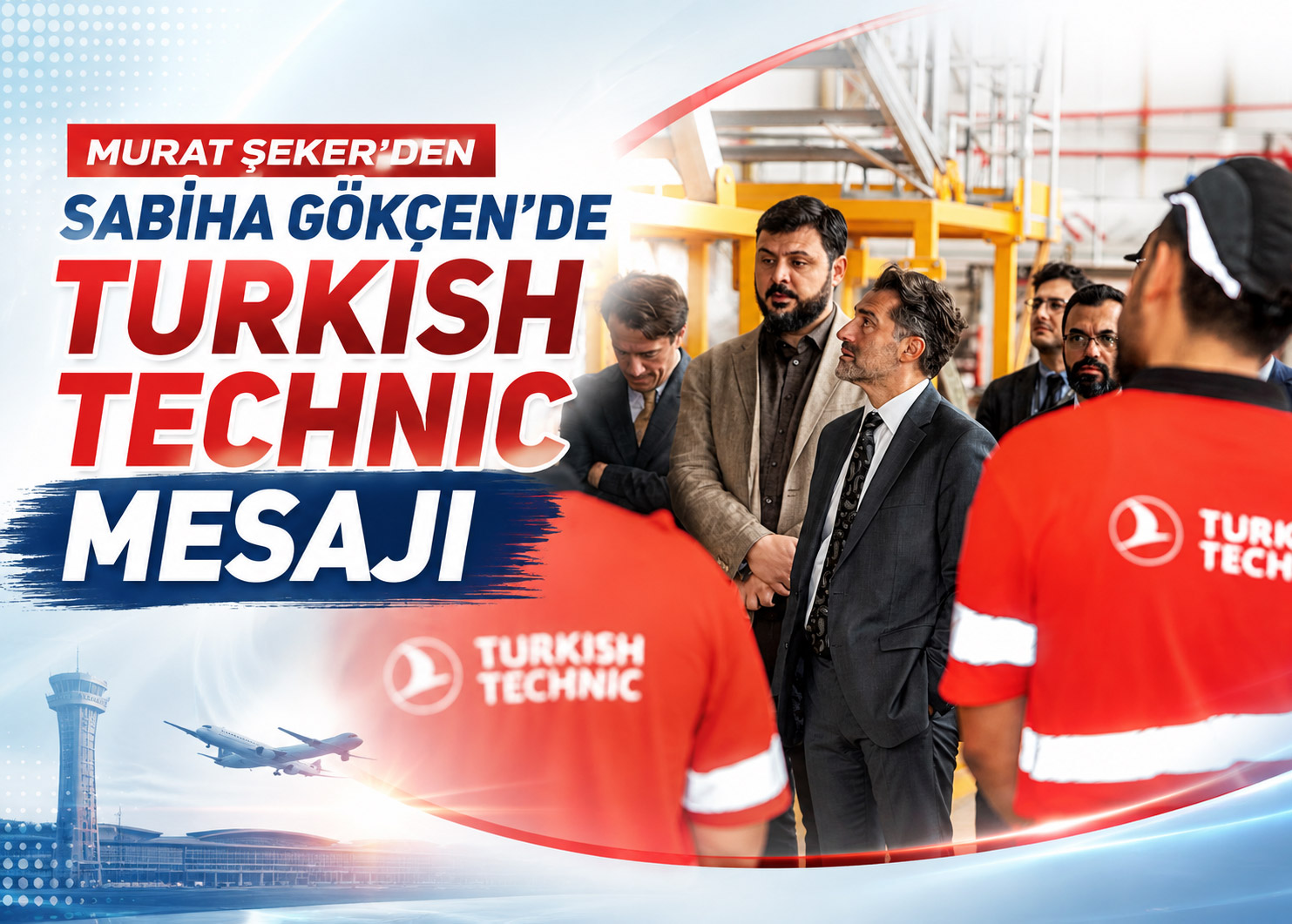 Murat Şeker’den Sabiha Gökçen’de Turkish Technic mesajı