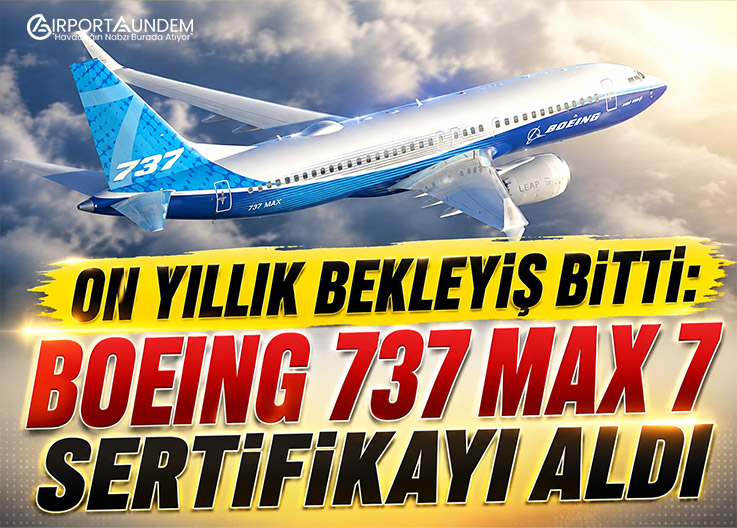 On yıllık bekleyiş bitti: Boeing 737 MAX 7 sertifikayı aldı