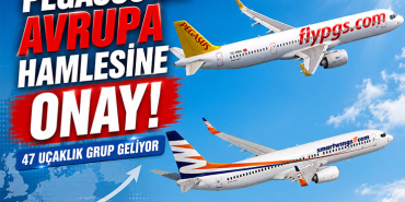 Pegasus’un Avrupa Hamlesine Onay: 47 Uçaklık Grup Geliyor