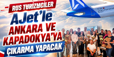 Rus Turizmciler AJet’le Ankara ve Kapadokya’ya Çıkarma Yapacak