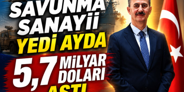 Savunma Sanayii Yedi Ayda 5,7 Milyar Doları Aştı