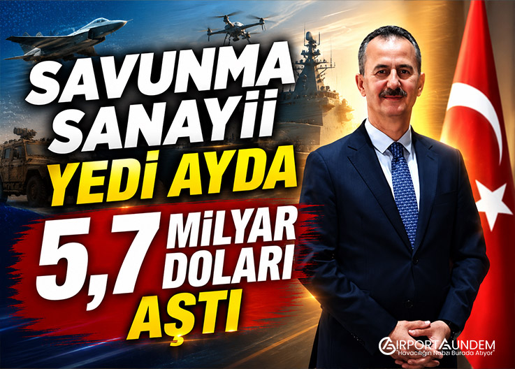Savunma Sanayii Yedi Ayda 5,7 Milyar Doları Aştı