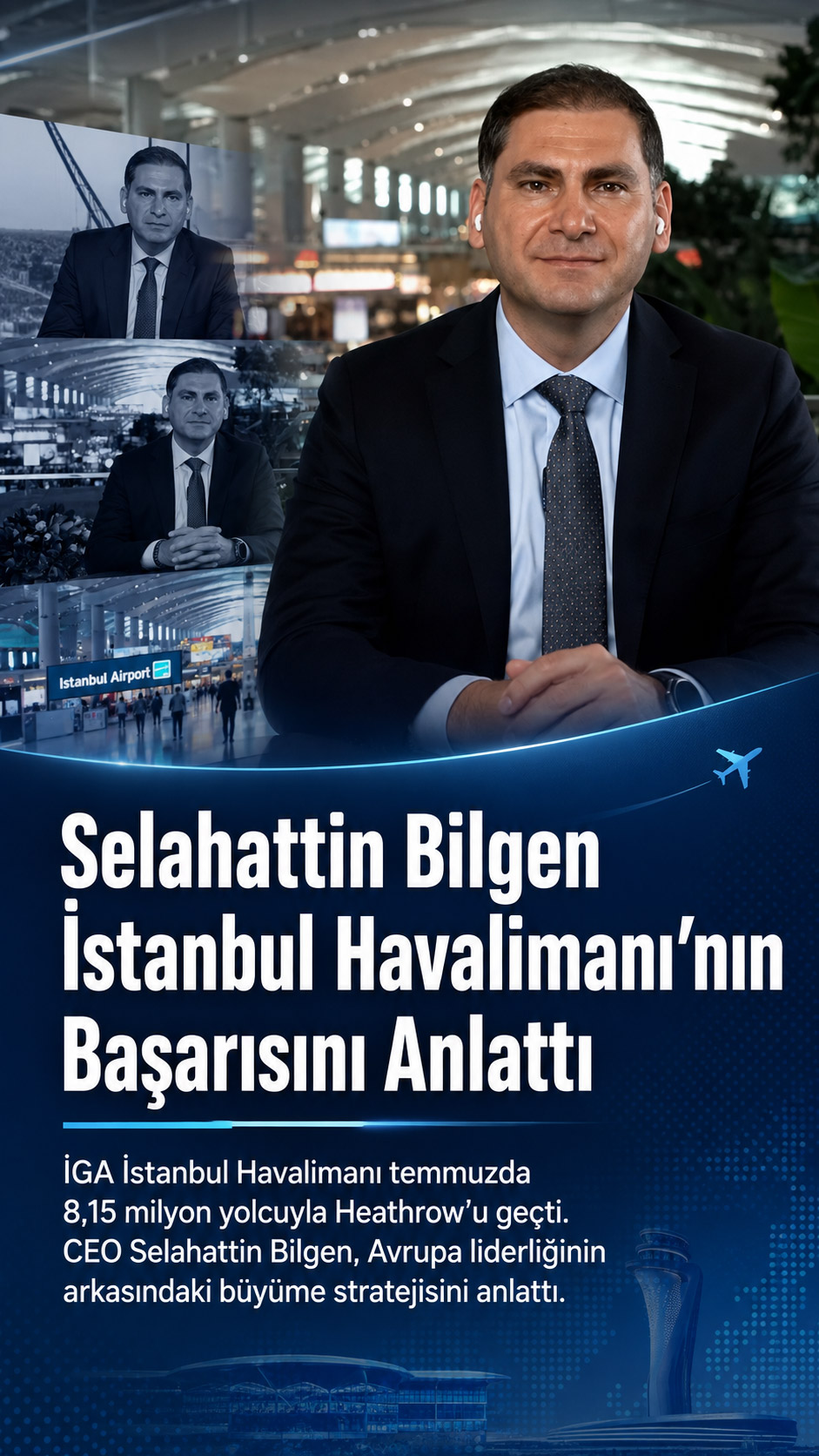 İGA İstanbul Havalimanı CEO’su Selahattin Bilgen ve İstanbul Havalimanı terminali