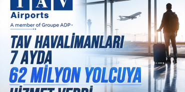 TAV Havalimanları 7 Ayda 62 Milyon Yolcuya Hizmet Verdi