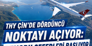 THY Çin’de dördüncü noktayı açıyor: Çengdu seferleri başlıyor