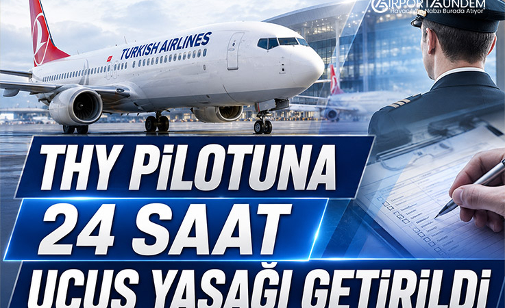 THY Pilotuna 24 Saat Uçuş Yasağı Getirildi