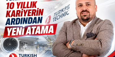 Turkish Technic’te 10 Yıllık Kariyerin Ardından Yeni Atama