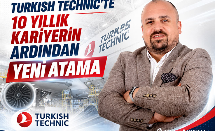 Turkish Technic’te 10 Yıllık Kariyerin Ardından Yeni Atama