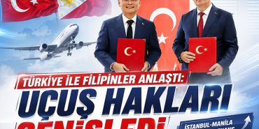 Türkiye ile Filipinler Anlaştı: Uçuş Hakları Genişledi