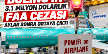 Boeing’in 3,1 Milyon Dolarlık FAA Cezası Aylar Sonra Ortaya Çıktı