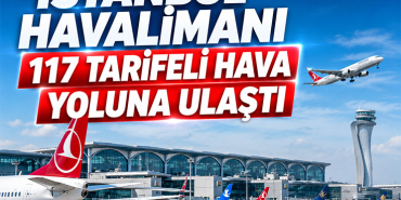 İstanbul Havalimanı 117 Tarifeli Hava Yoluna Ulaştı