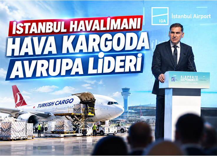 İstanbul Havalimanı Hava Kargoda Avrupa Lideri