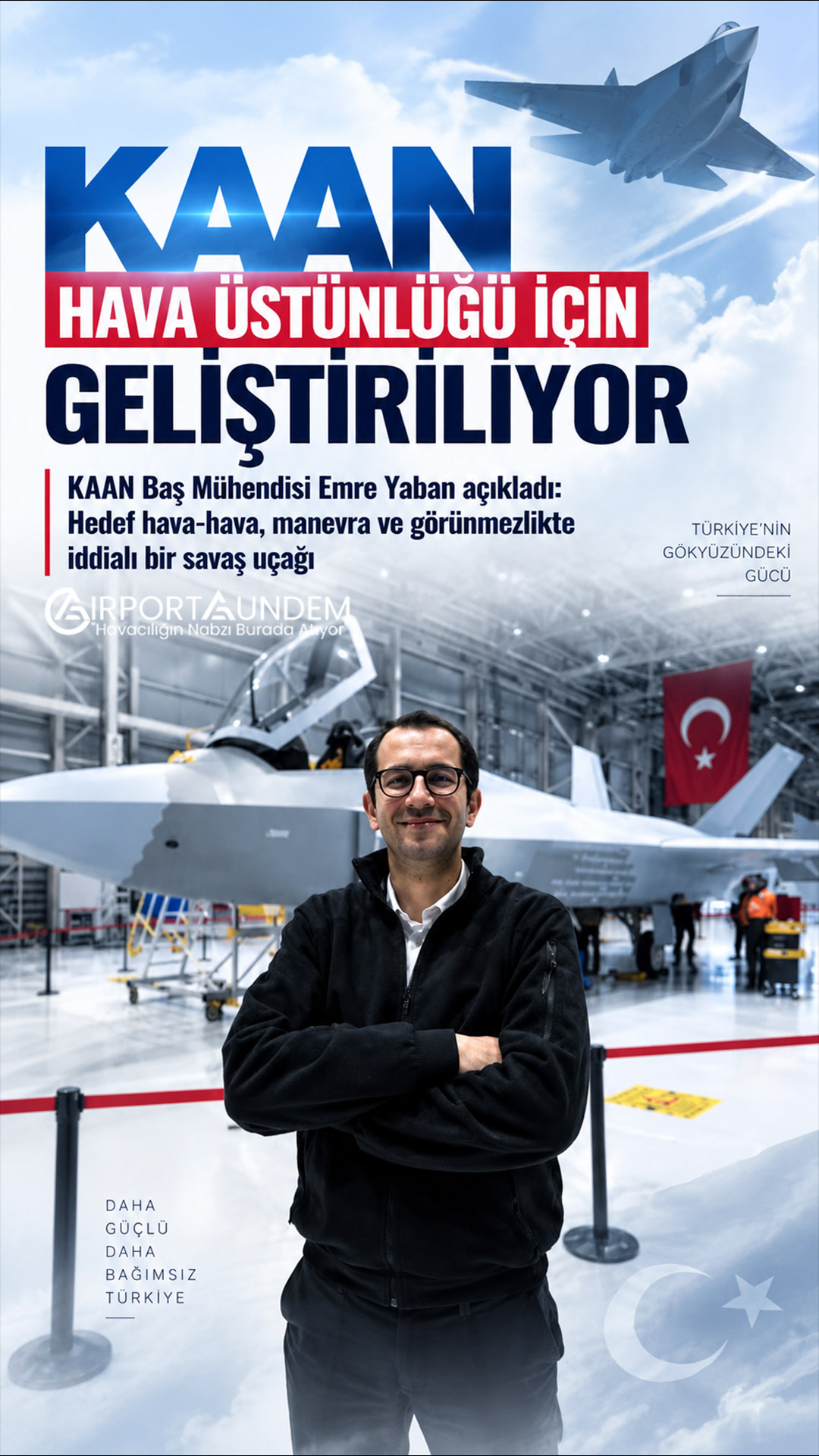 KAAN Hava Üstünlüğü İçin Geliştiriliyor 1 Savunma Sanayii Haberleri KAAN KAAN 5. nesil milli savaş uçağı ve Baş Mühendis Emre Yaban