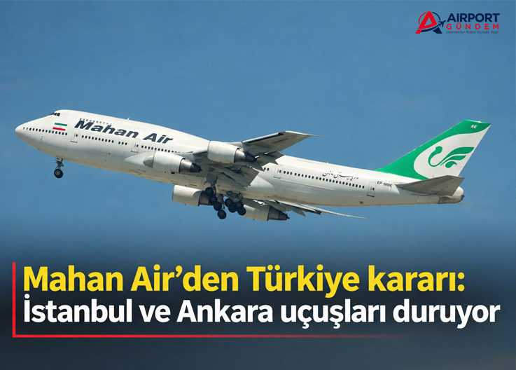 Mahan Air’den Türkiye kararı: İstanbul ve Ankara uçuşları duruyor