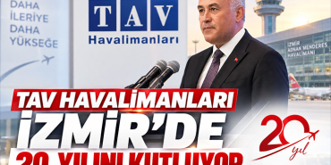 TAV’ın İzmir’de 20 yılı: Yolcu sayısı üç katına çıktı