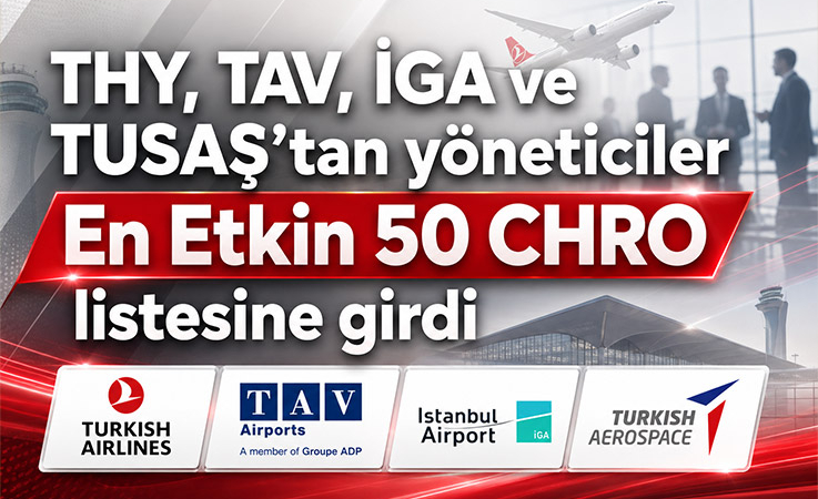 THY, TAV, İGA ve TUSAŞ’tan yöneticiler En Etkin 50 CHRO listesine girdi