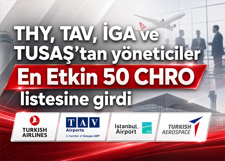 THY, TAV, İGA ve TUSAŞ’tan yöneticiler En Etkin 50 CHRO listesine girdi
