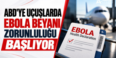 ABD’ye uçuşlarda Ebola beyanı zorunluluğu başlıyor