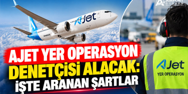 AJet Yer Operasyon Denetçisi alacak: İşte aranan şartlar