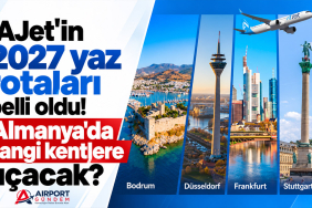 AJet'in 2027 yaz rotaları belli oldu! Almanya'da hangi kentlere uçacak?