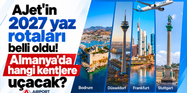 AJet'in 2027 yaz rotaları belli oldu! Almanya'da hangi kentlere uçacak?
