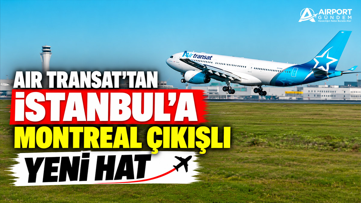 Air Transat’tan İstanbul’a Montreal çıkışlı yeni hat